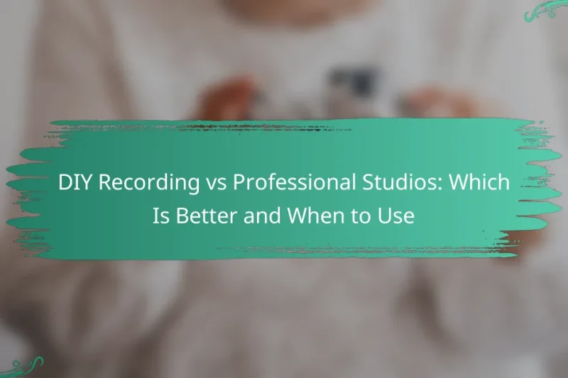 DIY Recording vs Professional Studios: Which Is Better and When to Use