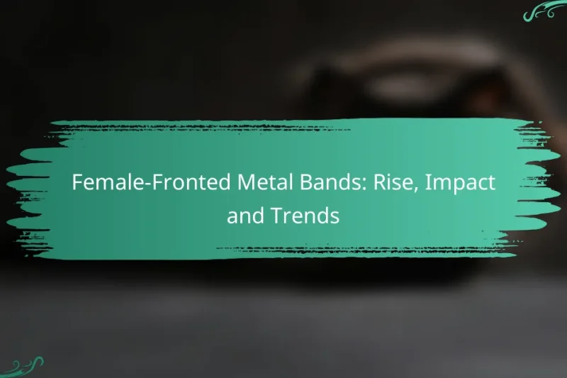 Female-Fronted Metal Bands: Rise, Impact and Trends