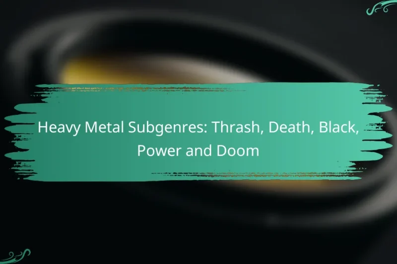 Heavy Metal Subgenres: Thrash, Death, Black, Power and Doom