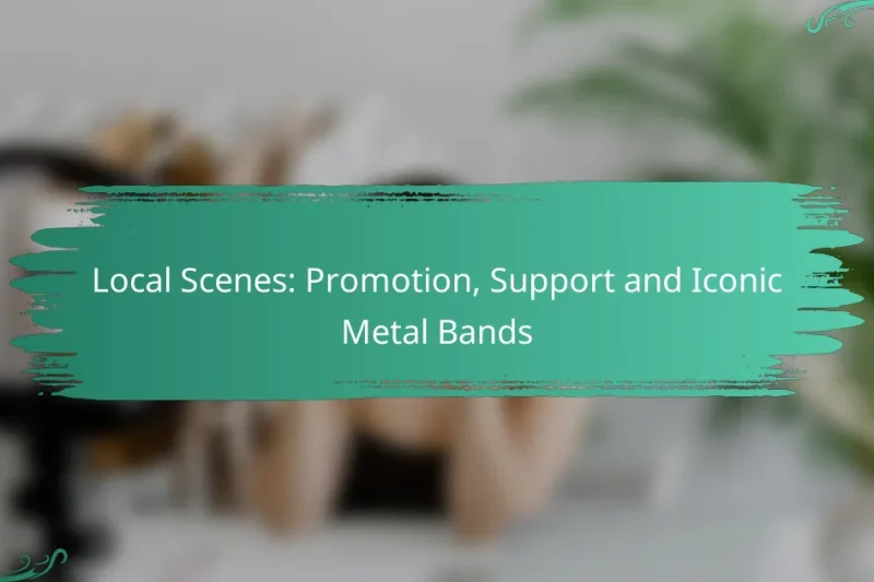Local Scenes: Promotion, Support and Iconic Metal Bands