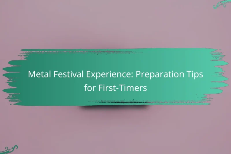 Metal Festival Experience: Preparation Tips for First-Timers