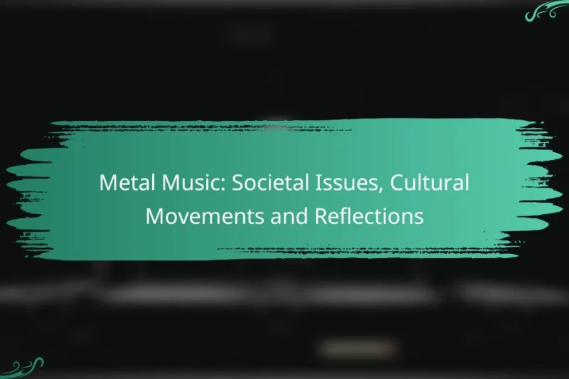 Metal Music: Societal Issues, Cultural Movements and Reflections