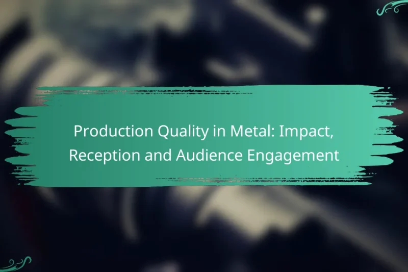 Production Quality in Metal: Impact, Reception and Audience Engagement