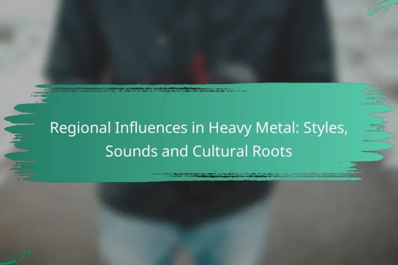 Regional Influences in Heavy Metal: Styles, Sounds and Cultural Roots