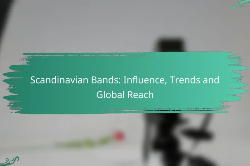 Scandinavian Bands: Influence, Trends and Global Reach