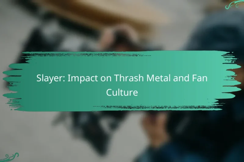 Slayer: Impact on Thrash Metal and Fan Culture