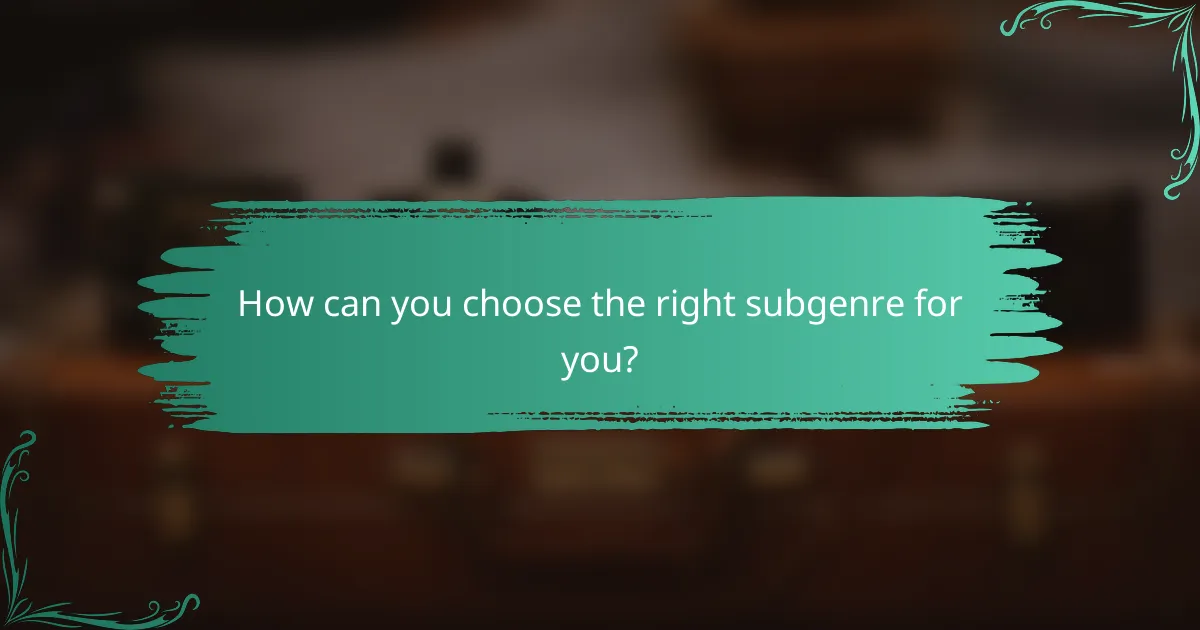 How can you choose the right subgenre for you?
