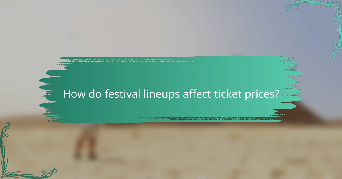 How do festival lineups affect ticket prices?