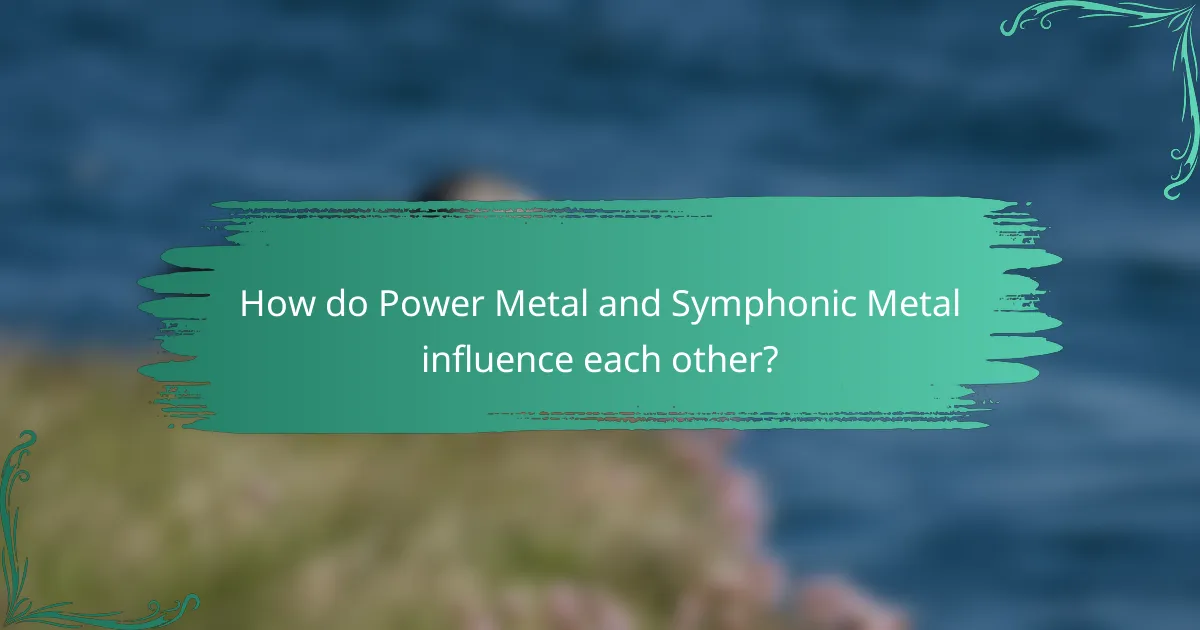 How do Power Metal and Symphonic Metal influence each other?