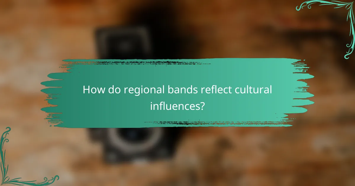 How do regional bands reflect cultural influences?