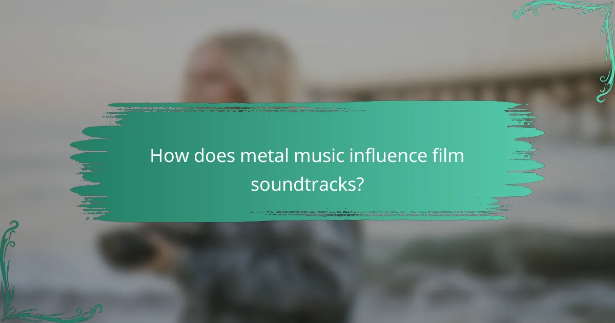 How does metal music influence film soundtracks?