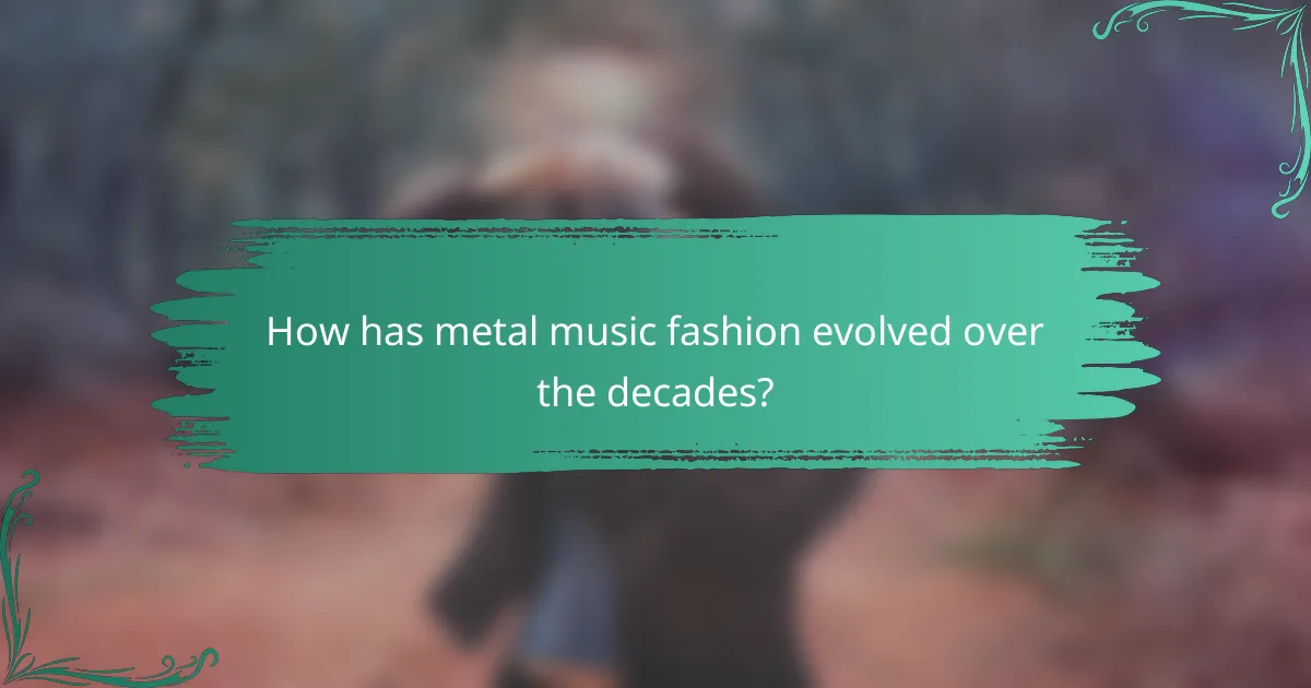 How has metal music fashion evolved over the decades?