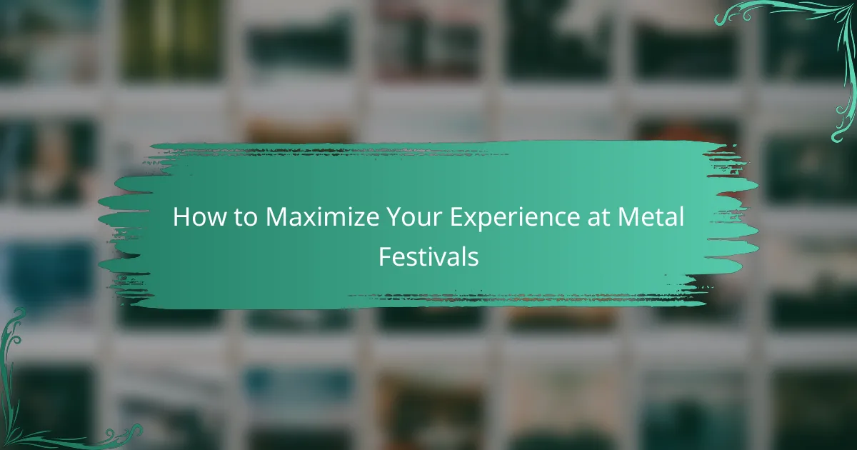 How to Maximize Your Experience at Metal Festivals