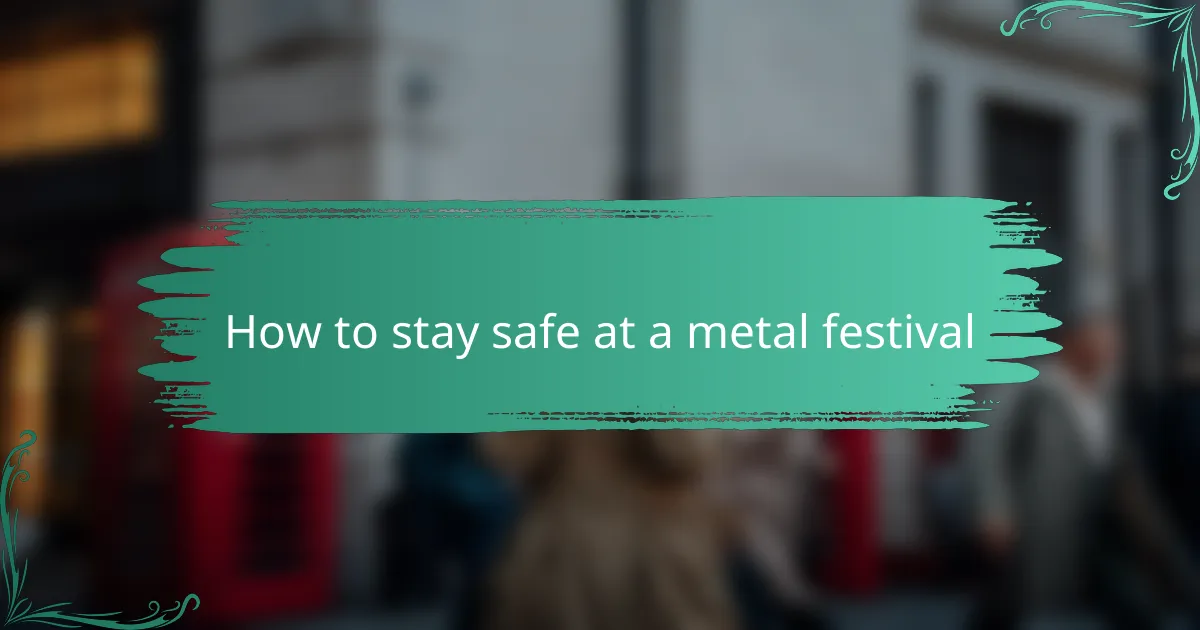 How to stay safe at a metal festival