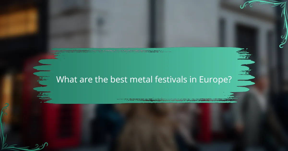 What are the best metal festivals in Europe?