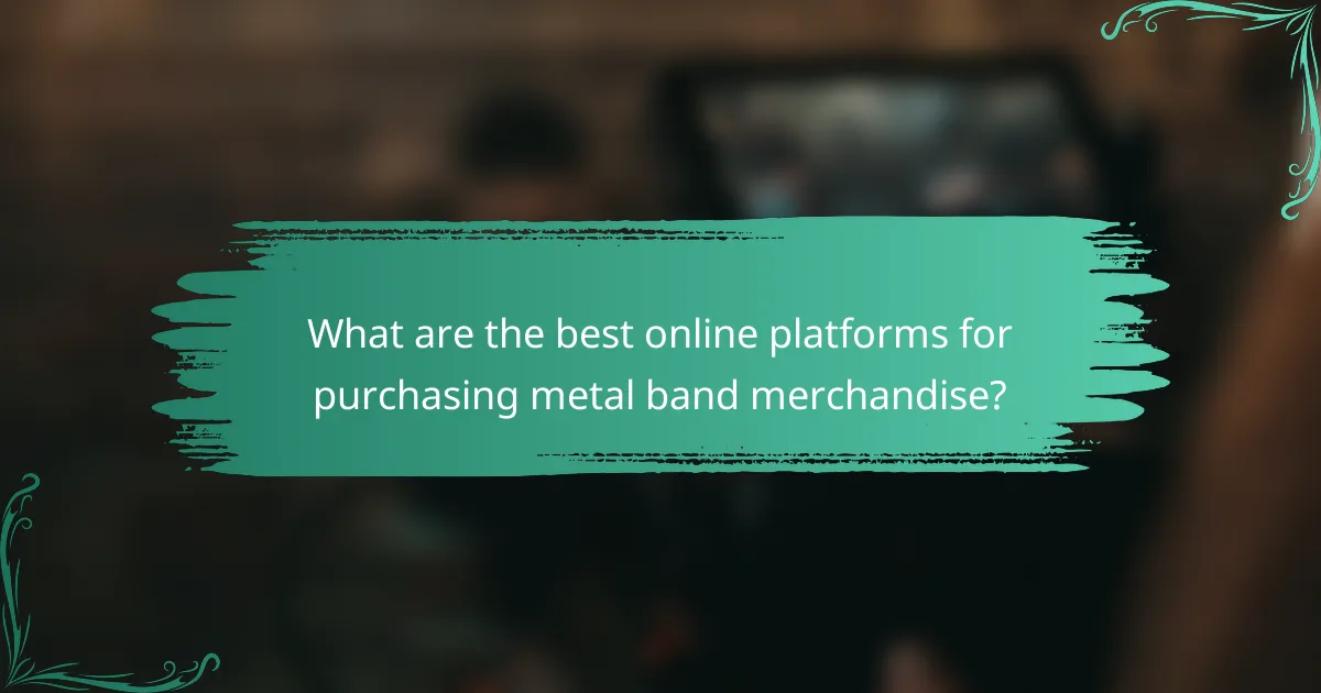 What are the best online platforms for purchasing metal band merchandise?
