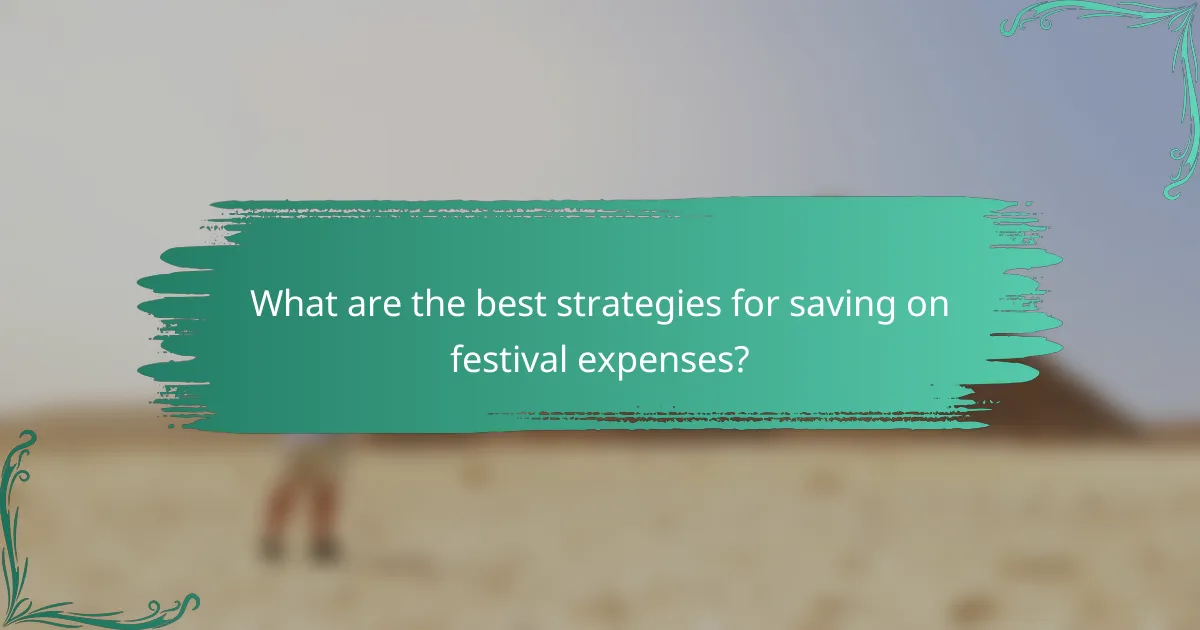 What are the best strategies for saving on festival expenses?