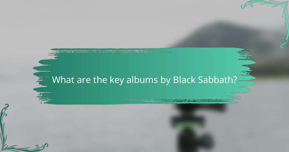 What are the key albums by Black Sabbath?