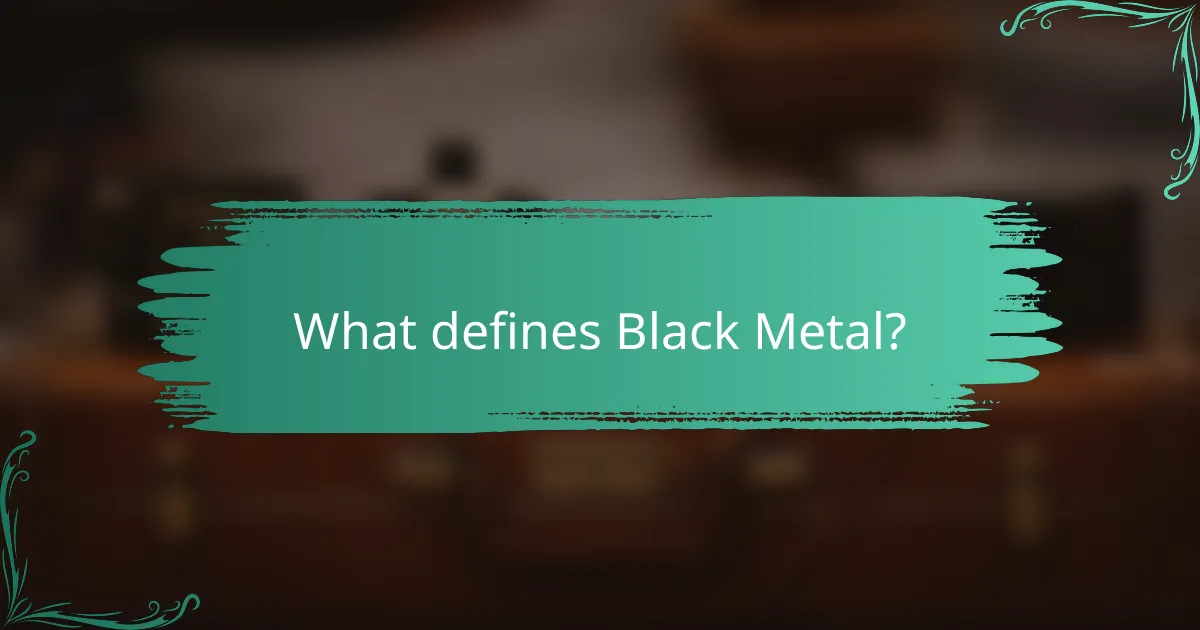 What defines Black Metal?