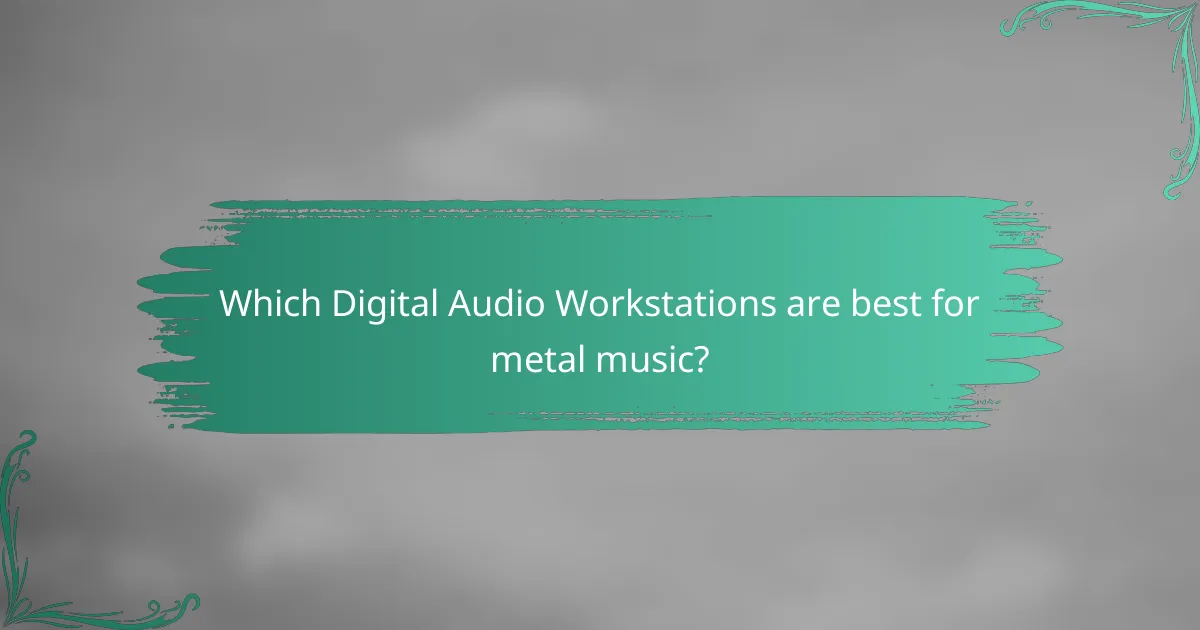 Which Digital Audio Workstations are best for metal music?